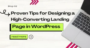 Proven Tips for Designing a High-Converting Landing Page in WordPress